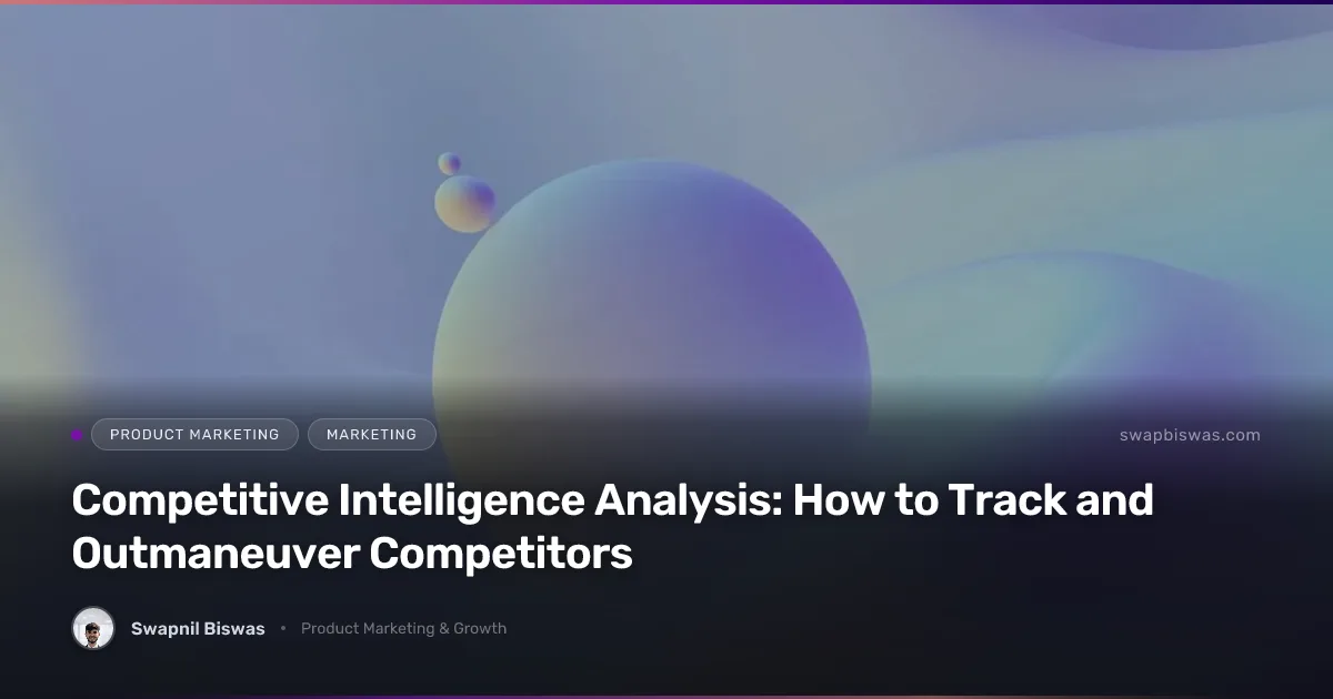 Competitive Intelligence Analysis: How to Track and Outmaneuver Competitors
