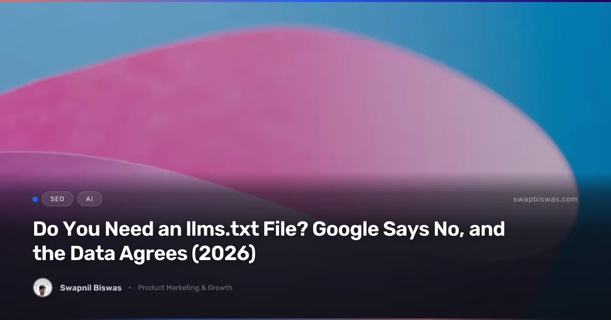 Do You Need an llms.txt File? Google Says No, and the Data Agrees (2026)