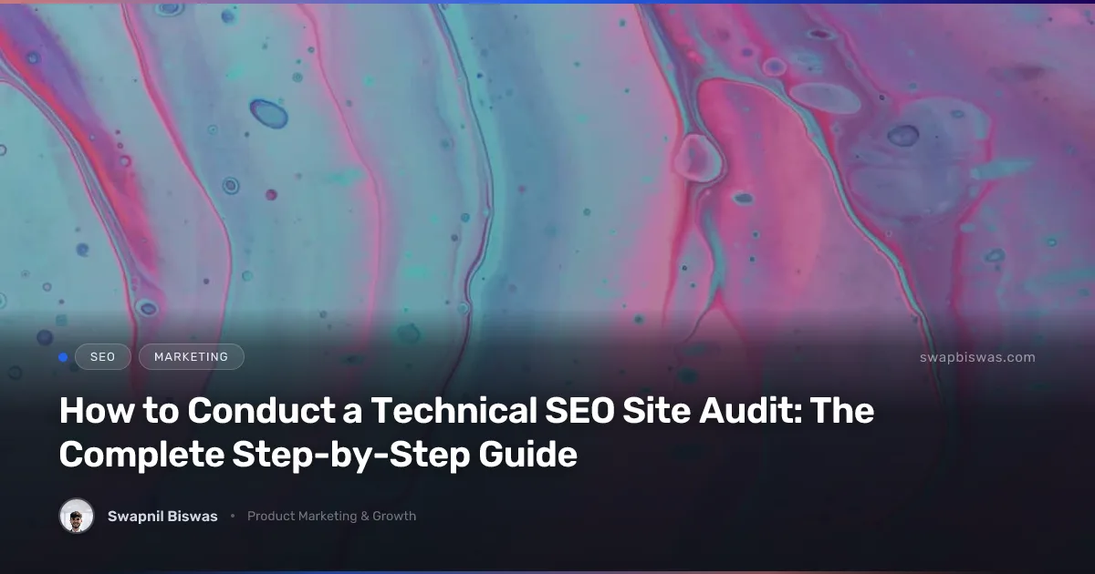 How to Conduct a Technical SEO Site Audit: The Complete Step-by-Step Guide