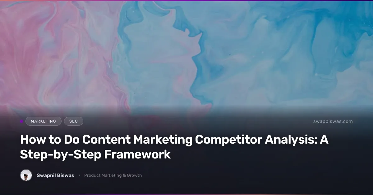 How to Do Content Marketing Competitor Analysis: A Step-by-Step Framework
