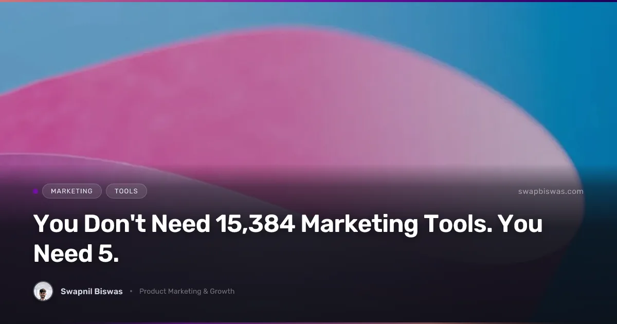 You Don't Need 15,384 Marketing Tools. You Need 5.