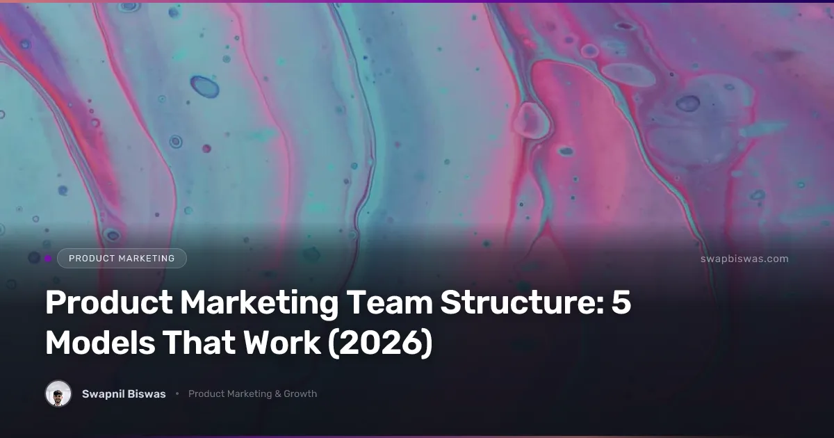 Product marketing team structure models compared: by function, by product, by segment, by line of business, and hybrid, scaling across company stages