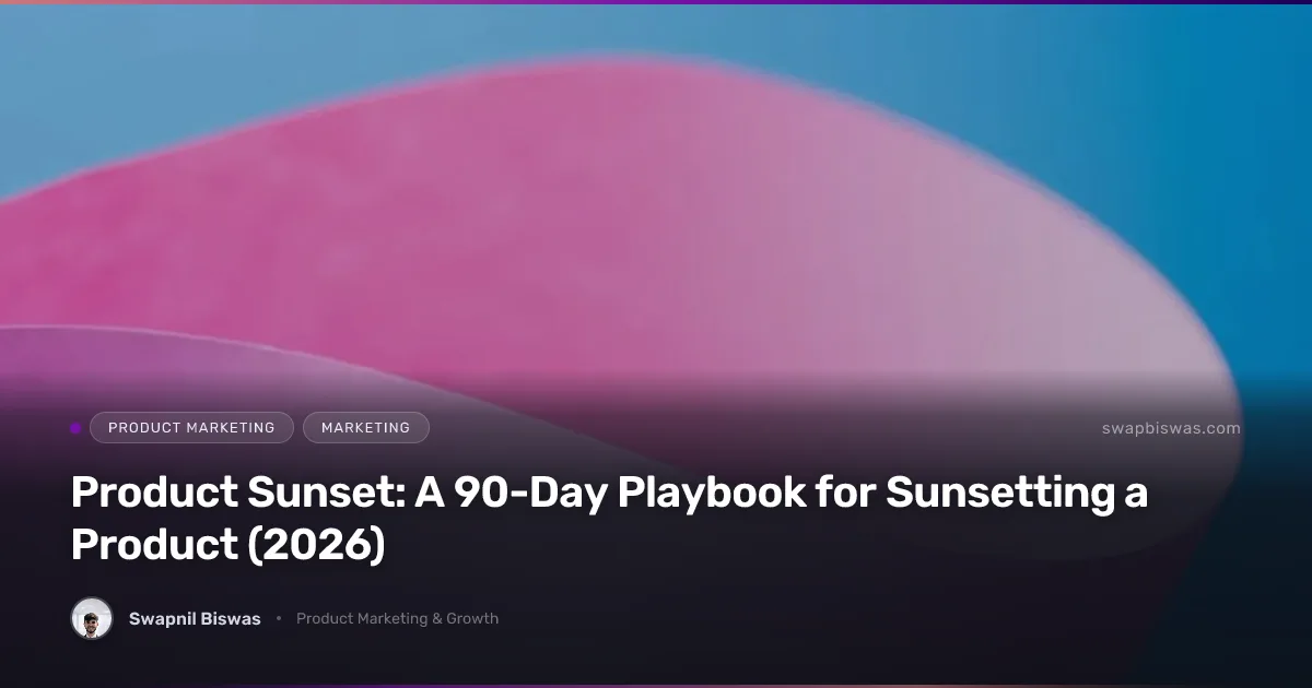 Product Sunset: A 90-Day Playbook for Sunsetting a Product (2026)