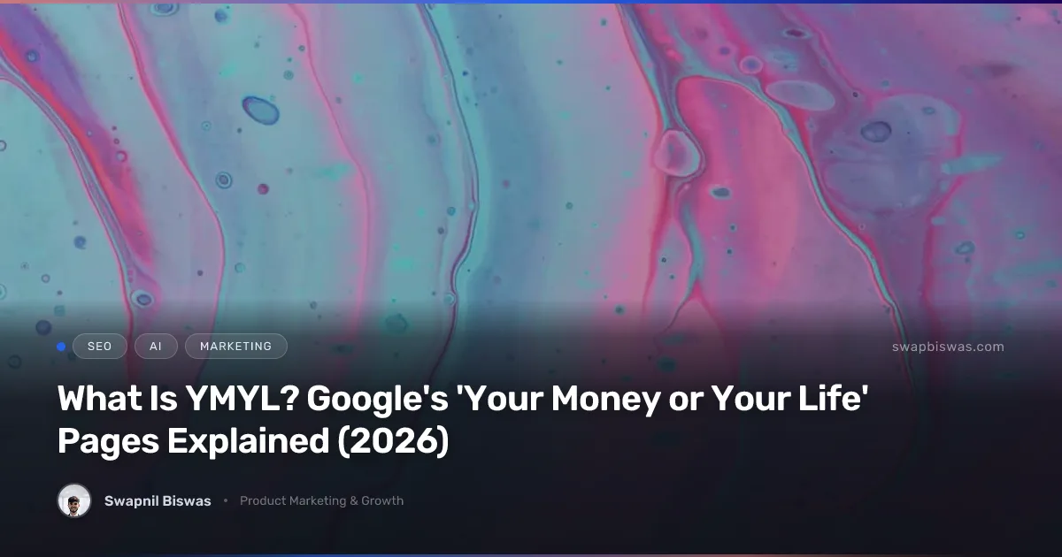 What Is YMYL? Google's 'Your Money or Your Life' Pages Explained (2026)